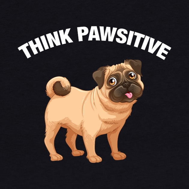 Think Pawsitive - Pug by quotysalad